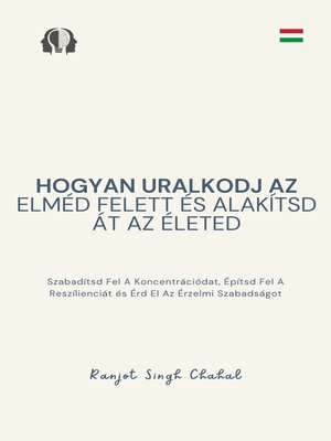 cover image of Hogyan Uralkodj Az Elméd Felett és Alakítsd Át Az Életed